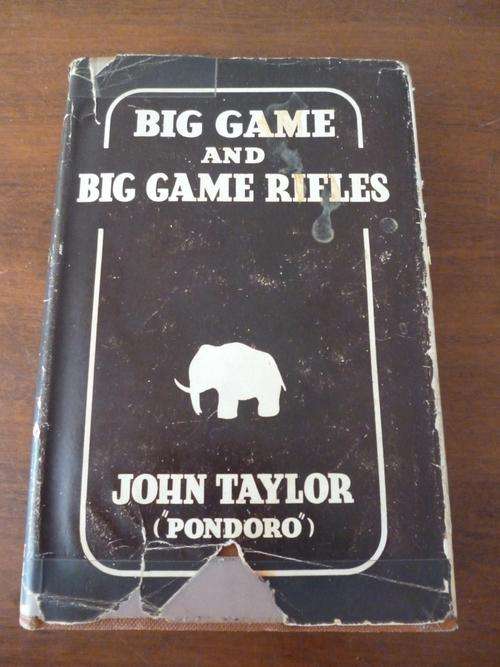 Big Game and Big Game Rifles by John Taylor. FIRST EDITION WITH DUST JACKET.